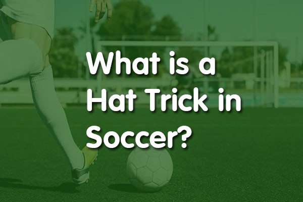 What Is A Hat Trick In Soccer? A Deep Dive Into An Exciting Achievement